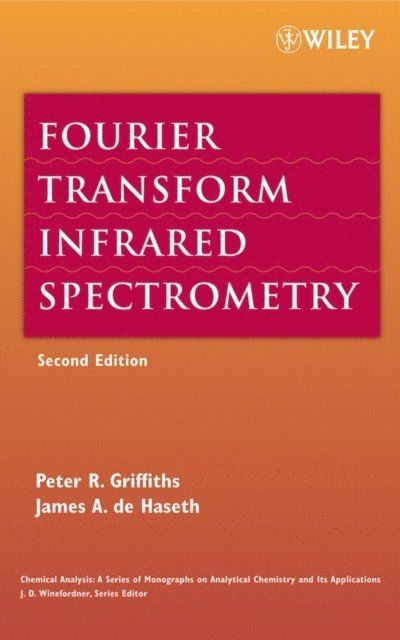 James A. De Haseth, Peter R. Griffiths - Fourier Transform Infrared Spectrometry, E-bok