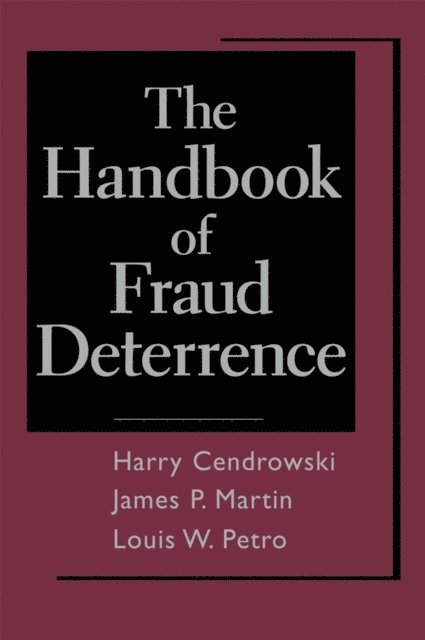 Adam A. Wadecki, James P. Martin, Louis W. Petro, Harry Cendrowski - Handbook of Fraud Deterrence, E-bok