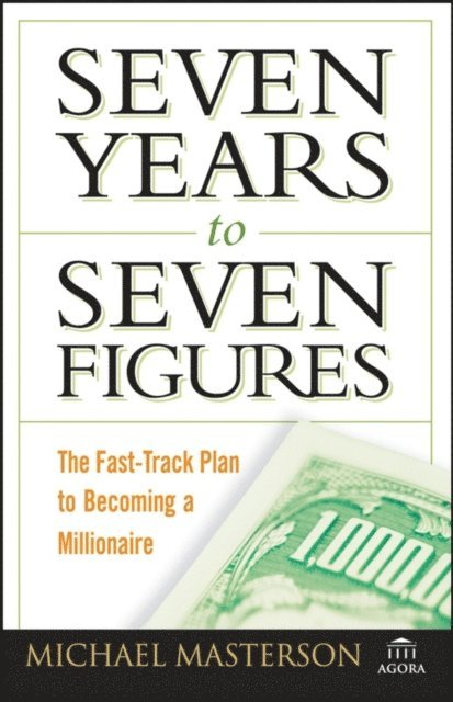 Michael Masterson - Seven Years to Seven Figures, E-bok