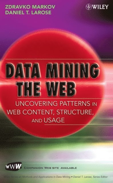 Daniel T. Larose, Zdravko Markov - Data Mining the Web, E-bok