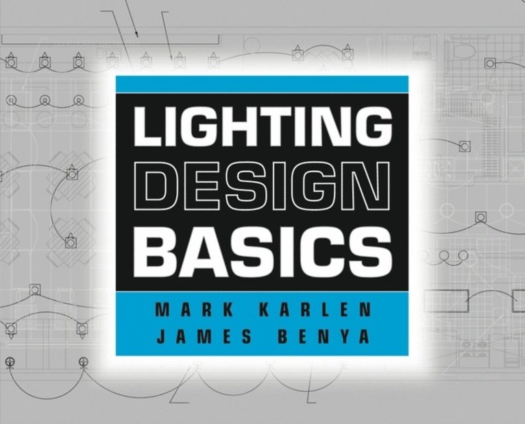 James R. Benya, Mark Karlen - Lighting Design Basics, E-bok. Tillgänglighet: Lägg i varukorg