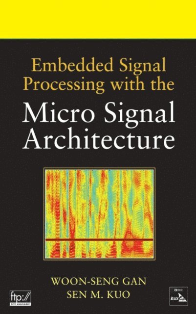 Sen M. Kuo, Woon-Seng Gan - Embedded Signal Processing with the Micro Signal Architecture, E-bok