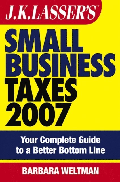 Barbara Weltman - J.K. Lasser's Small Business Taxes 2007, E-bok