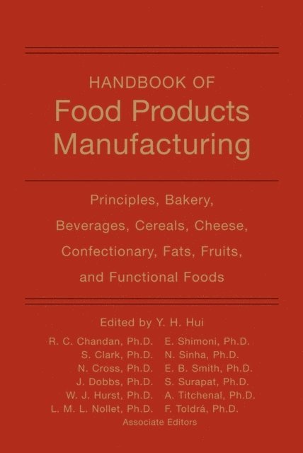 Nirmal K. Sinha, Alan Titchenal, Fidel Toldr, Somjit Surapat, Erika B. Smith, Eyal Shimoni, Leo M. L. Nollet, W. Jeffrey Hurst, Joannie C. Dobbs, Nanna A. Cross, Stephanie Clark, Ramesh C. Chandan, Y. H. Hui - Handbook of Food Products Manufacturing, E-bok