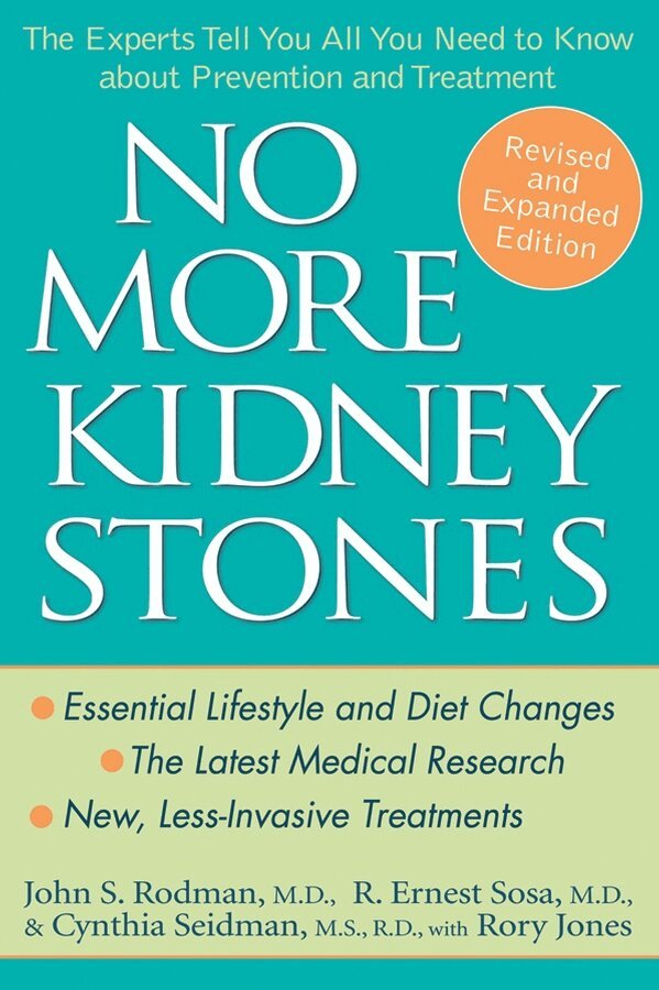 John S. Rodman MD, R. Ernest Sosa MD, Cynthia Seidman MS, RD - No More Kidney Stones, E-bok