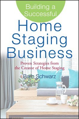 Barb Schwarz - Building a Successful Home Staging Business, Inbunden. Tillgänglighet: Lägg i varukorg