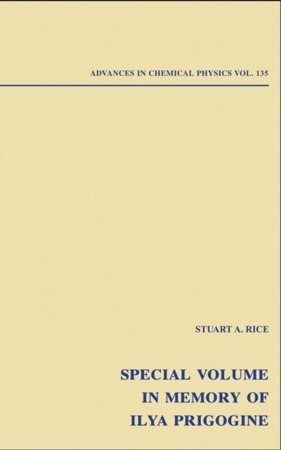Stuart A. Rice - Advances in Chemical Physics: Special Volume in Memory of Ilya Prigogine, Volume 135, E-bok