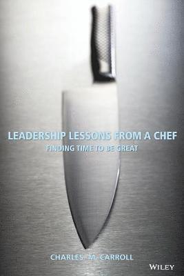Leadership Lessons From a Chef av Charles Carroll, Charles Carroll