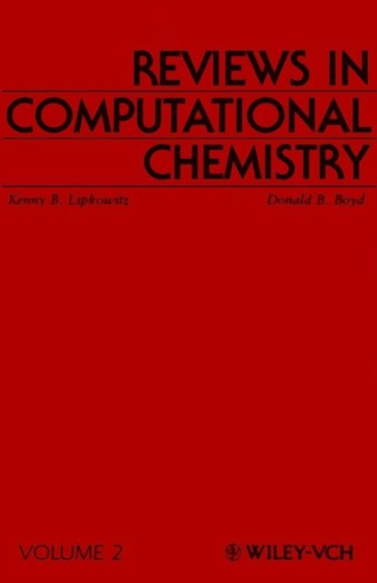 Donald B. Boyd, Kenny B. Lipkowitz - Reviews in Computational Chemistry, Volume 2, E-bok