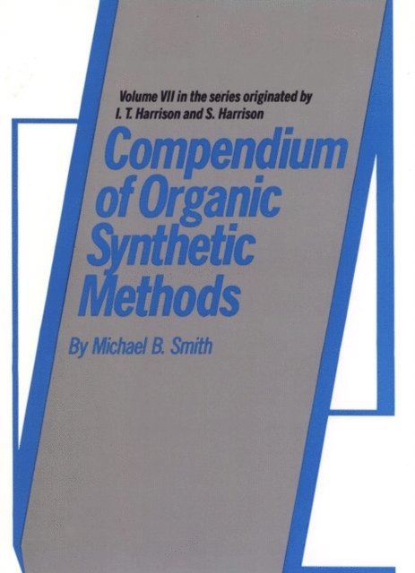 Michael B. Smith - Compendium of Organic Synthetic Methods, Volume 7, E-bok