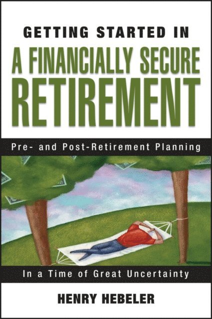 Henry K. Hebeler - Getting Started in A Financially Secure Retirement, E-bok