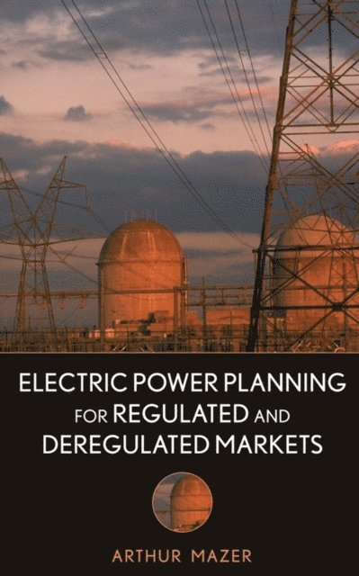 Arthur Mazer - Electric Power Planning for Regulated and Deregulated Markets, E-bok