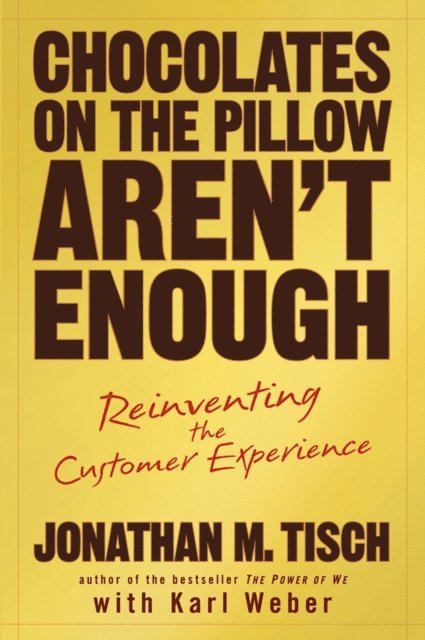 Jonathan M. Tisch - Chocolates on the Pillow Aren't Enough, E-bok