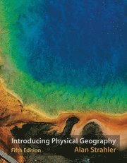Alan H. Strahler - Introducing Physical Geography, 5th Edition, Häftad