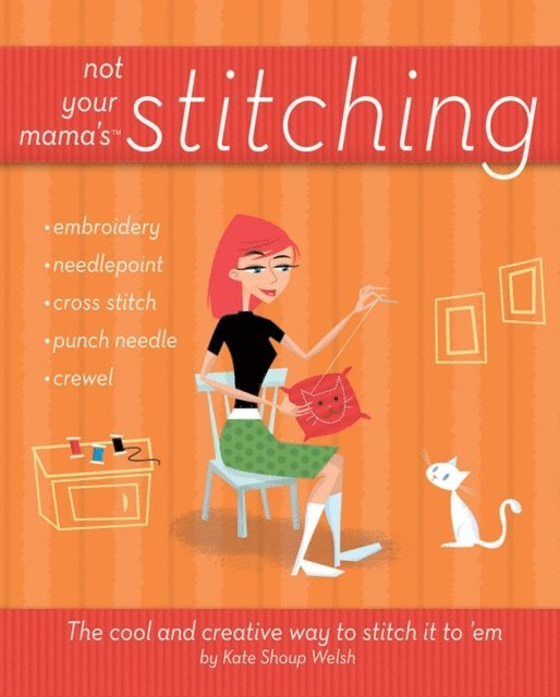 Kate Shoup - Not Your Mama's Stitching, E-bok