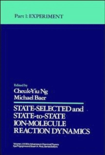 Michael Baer, Cheuk-Yiu Ng - State Selected and State-to-State Ion-Molecule Reaction Dynamics, Volume 82, Part 1, E-bok