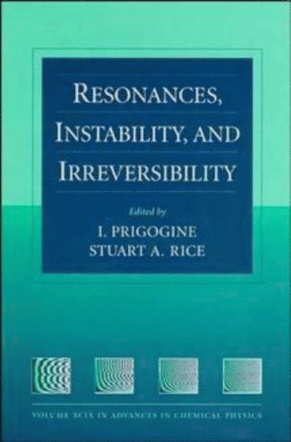 Stuart A. Rice, Ilya Prigogine - Resonances, Instability, and Irreversibility, Volume 99, E-bok