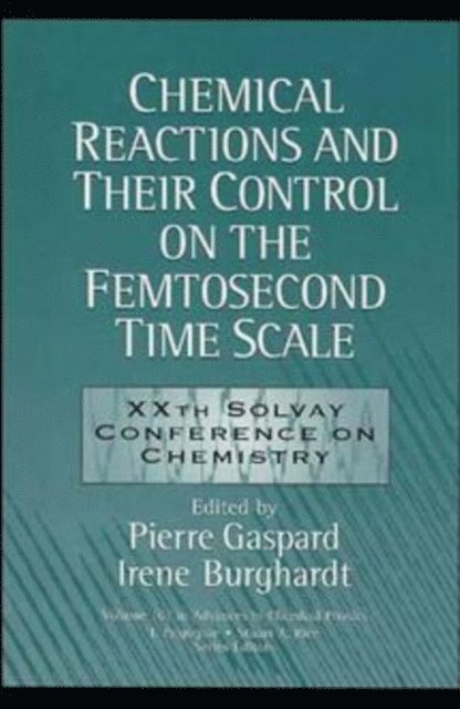 Irene Burghardt, Pierre Gaspard - Chemical Reactions and Their Control on the Femtosecond Time Scale, E-bok