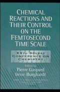 Chemical Reactions and Their Control on the Femtosecond Time Scale
