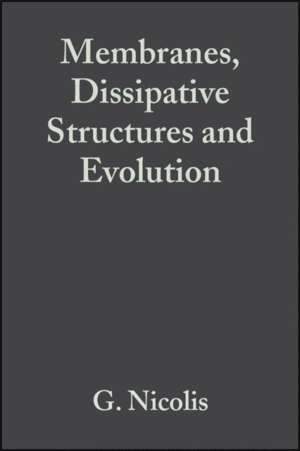 R. Lefever, Gregoire Nicolis - Membranes, Dissipative Structures and Evolution, Volume 29, E-bok