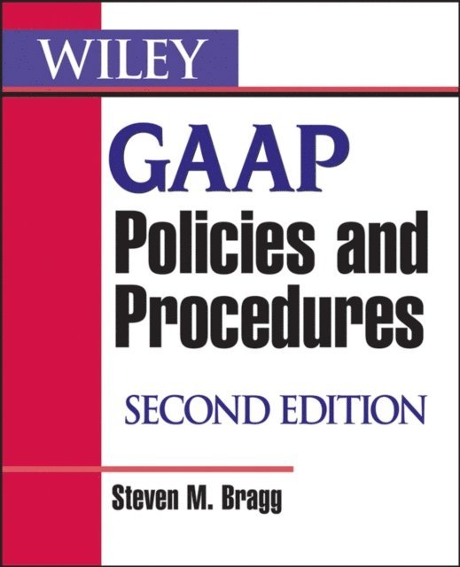 Steven M. Bragg - Wiley GAAP Policies and Procedures, E-bok