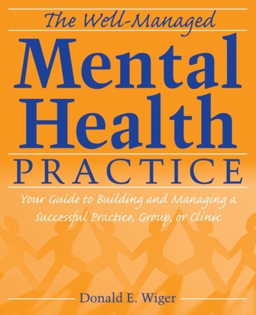 Donald E. Wiger - Well-Managed Mental Health Practice, E-bok
