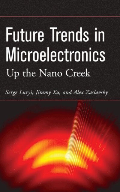 Alex Zaslavsky, Jimmy Xu, Serge Luryi - Future Trends in Microelectronics, E-bok. Tillgänglighet: Lägg i varukorg