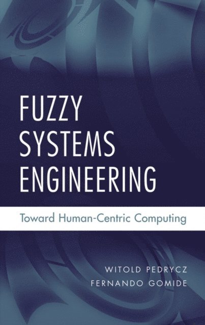 Fernando Gomide, Witold Pedrycz - Fuzzy Systems Engineering, E-bok