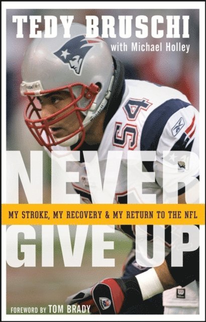 Tedy Bruschi - Never Give Up, E-bok