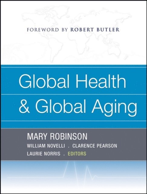 Laurie Norris, Clarence E. Pearson, William Novelli, Mary Robinson - Global Health and Global Aging, E-bok