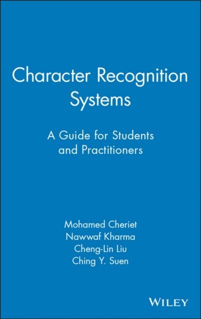 Ching Suen, Cheng-Lin Liu, Nawwaf Kharma, Mohamed Cheriet - Character Recognition Systems, E-bok
