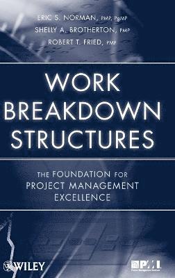 Eric S. Norman, Shelly A. Brotherton, Robert T. Fried - Work Breakdown Structures, Inbunden