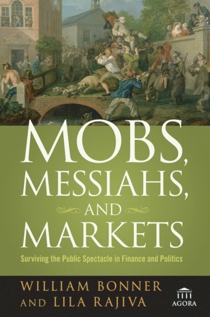 Lila Rajiva, William Bonner - Mobs, Messiahs, and Markets, E-bok