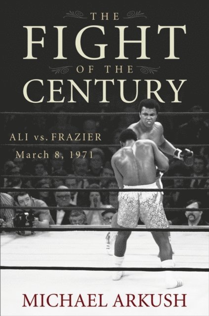 Michael Arkush - Fight of the Century, E-bok