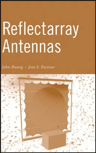 Jose Antonio Encinar, John Huang - Reflectarray Antennas, E-bok