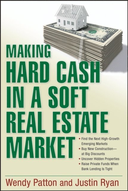 Justin Ryan, Wendy Patton - Making Hard Cash in a Soft Real Estate Market, E-bok