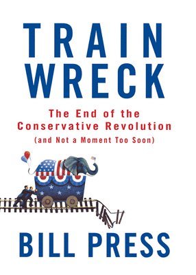 Bill Press - Trainwreck, Inbunden