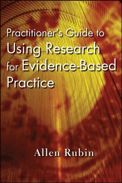 Allen Rubin - Practitioner's Guide to Using Research for Evidence-Based Practice, E-bok