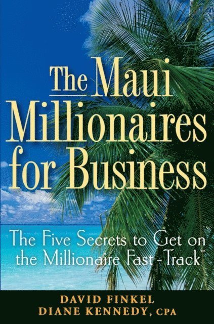 Diane Kennedy, David M. Finkel - Maui Millionaires for Business, E-bok