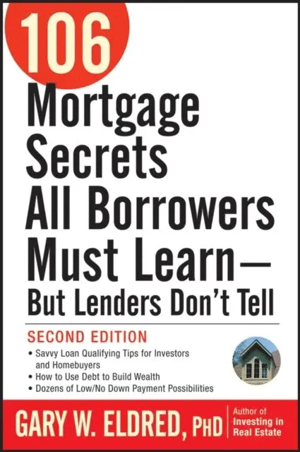 Gary W. Eldred - 106 Mortgage Secrets All Borrowers Must Learn -- But Lenders Don't Tell, E-bok. Tillgänglighet: Lägg i varukorg