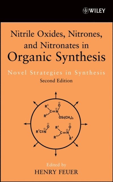 Henry Feuer - Nitrile Oxides, Nitrones and Nitronates in Organic Synthesis, E-bok