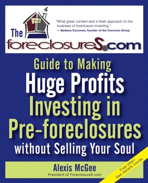 Alexis McGee - Foreclosures.com Guide to Making Huge Profits Investing in Pre-Foreclosures Without Selling Your Soul, E-bok