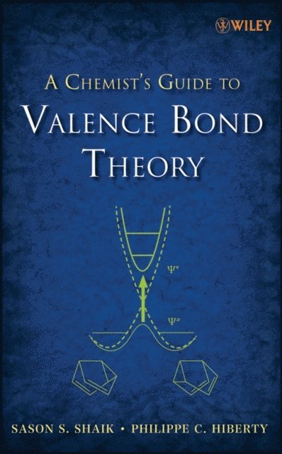 Philippe C. Hiberty, Sason S. Shaik - Chemist's Guide to Valence Bond Theory, E-bok