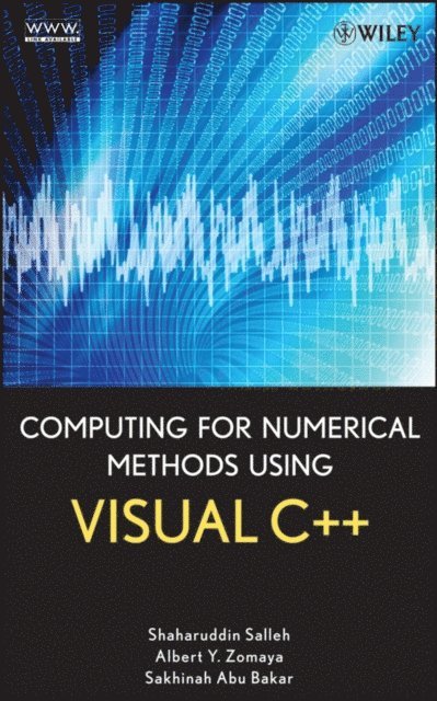 Sakhinah A. Bakar, Albert Y. Zomaya, Shaharuddin Salleh - Computing for Numerical Methods Using Visual C++, E-bok