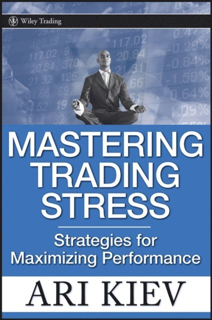 Ari Kiev - Mastering Trading Stress, E-bok
