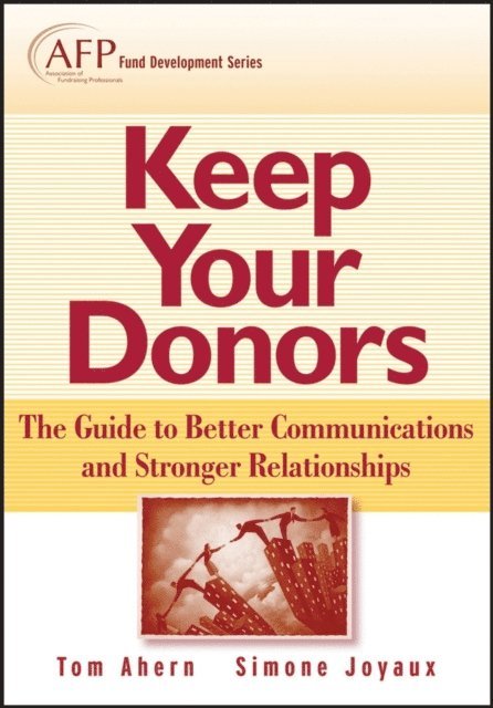 Simone P. Joyaux, Tom Ahern - Keep Your Donors, E-bok