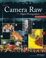 Adobe Camera Raw For Digital Photographers Only 2nd Edition av Rob Sheppard