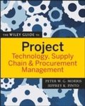 Wiley Guide to Project Technology, Supply Chain, and Procurement Management