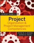 The Wiley Guide to Project Organization and Project Management Competencies