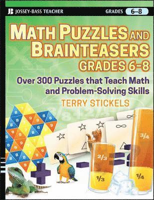 Math Puzzles and Brainteasers, Grades 6-8 av Terry Stickels